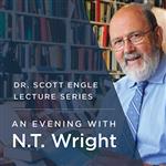 The Dr. Scott Engle Lecture Series: Presents An Evening With N.T. Wright